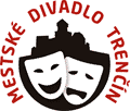 Mestské divadlo Trenčín pozýva! Mestské divadlo Trenčín pozýva!